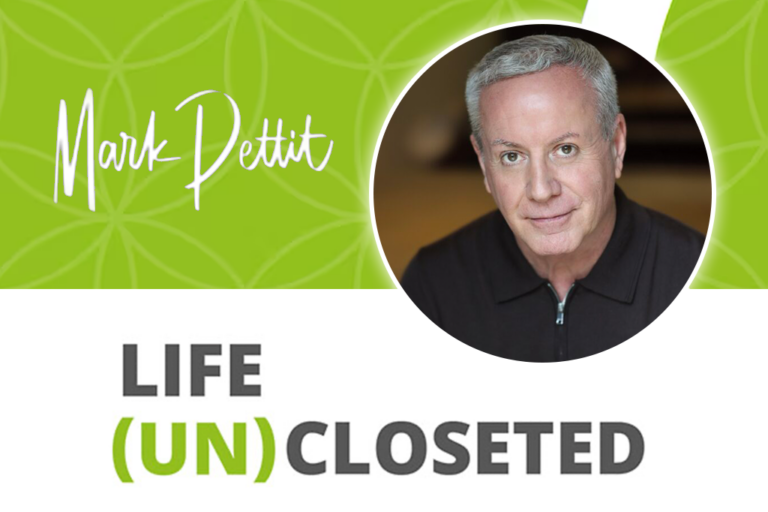 Life Uncloseted with Mark Pettit